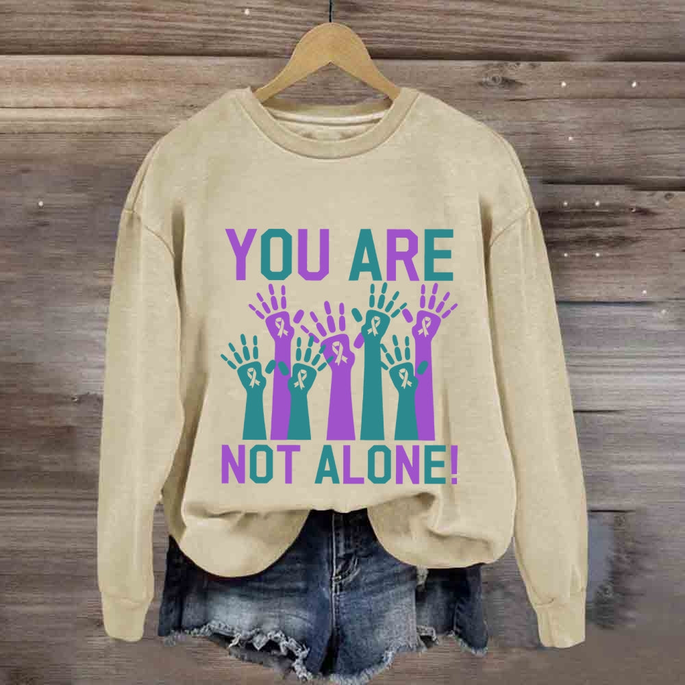 You Are Not Along Sweatshirt