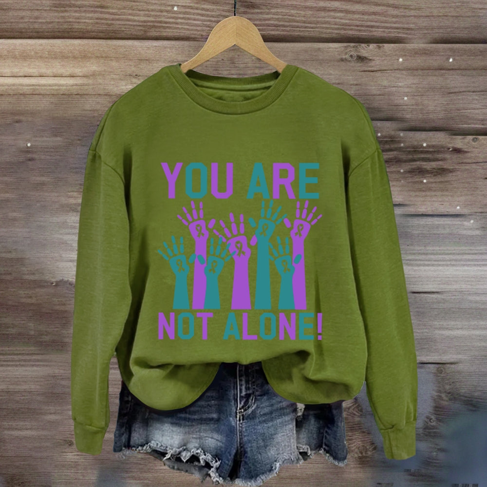 You Are Not Along Sweatshirt