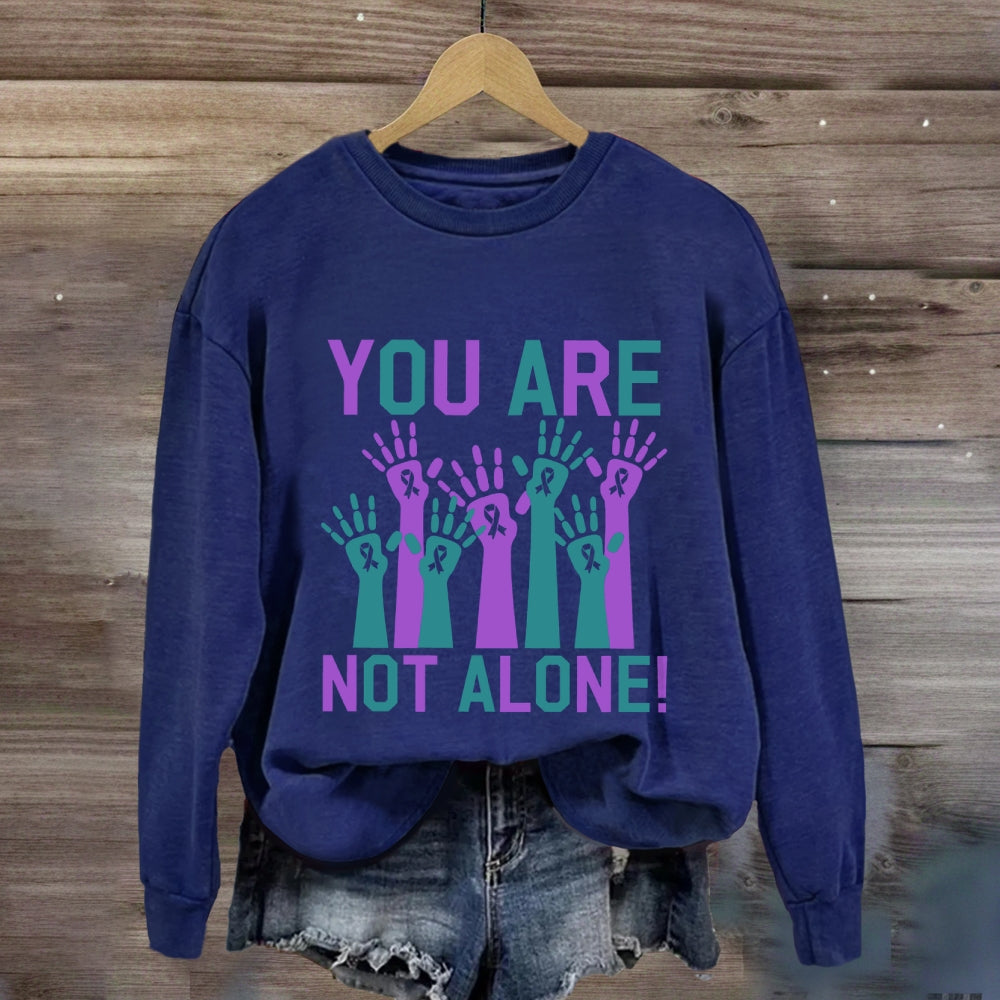 You Are Not Along Sweatshirt