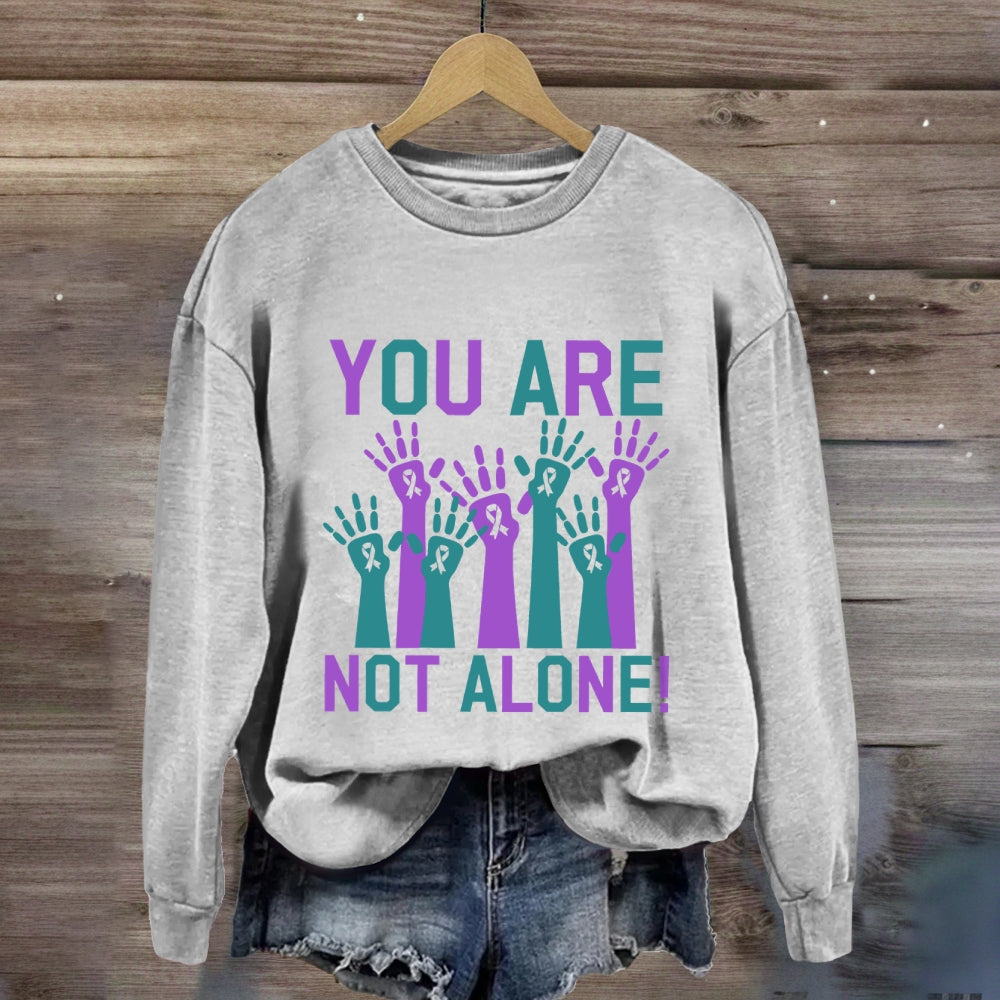 You Are Not Along Sweatshirt