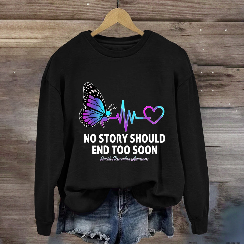 No Story Should End To  Early Butterfly Sweatshirt