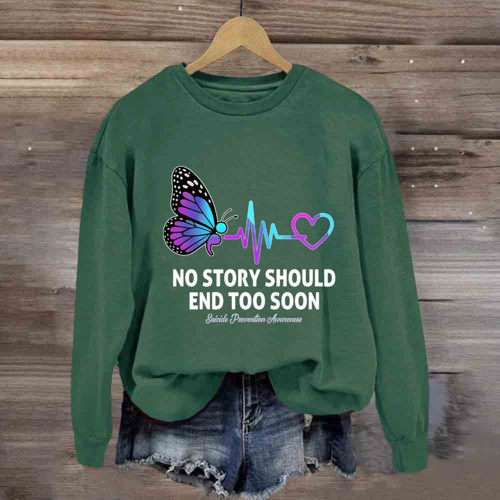 No Story Should End To  Early Butterfly Sweatshirt