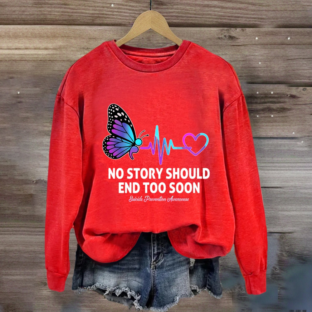 No Story Should End To  Early Butterfly Sweatshirt