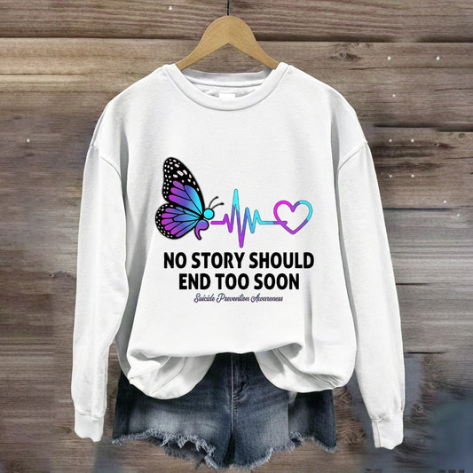 No Story Should End To  Early Butterfly Sweatshirt