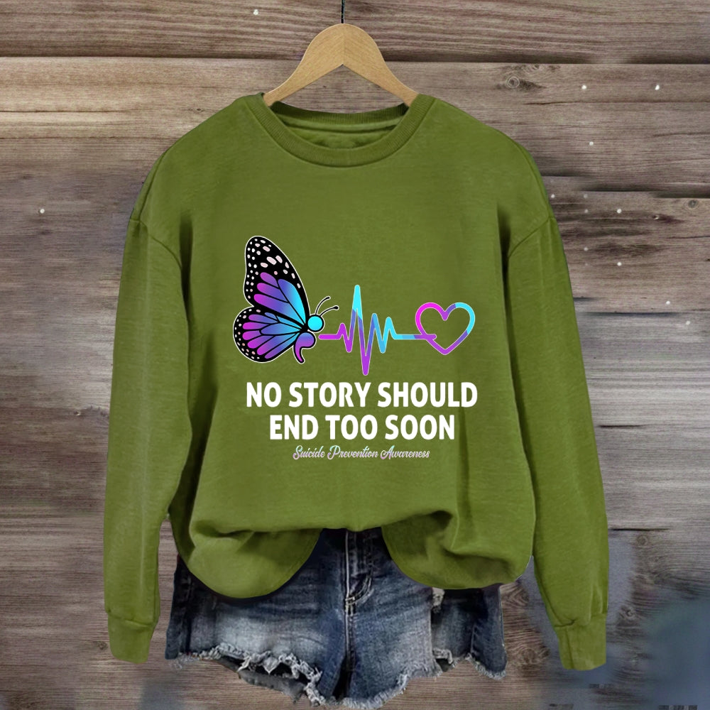No Story Should End To  Early Butterfly Sweatshirt