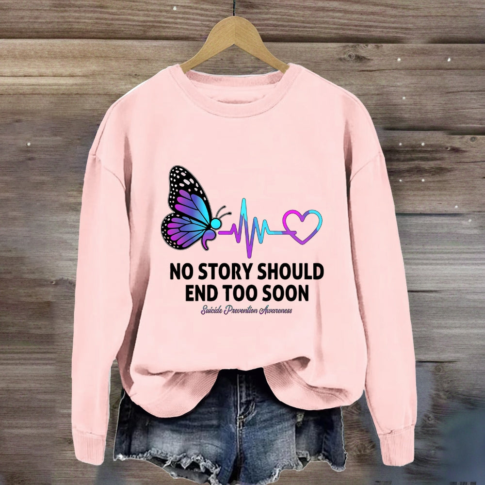 No Story Should End To  Early Butterfly Sweatshirt