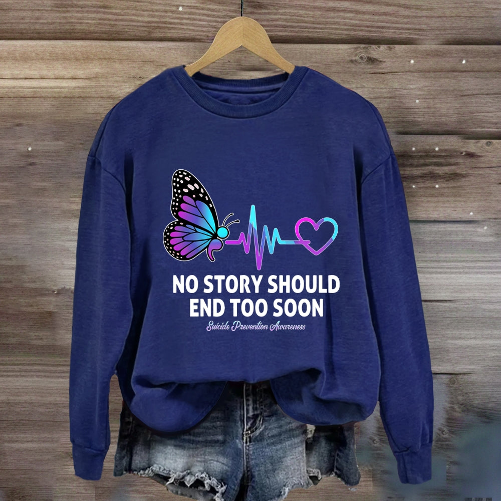 No Story Should End To  Early Butterfly Sweatshirt