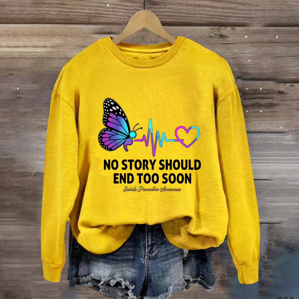 No Story Should End To  Early Butterfly Sweatshirt
