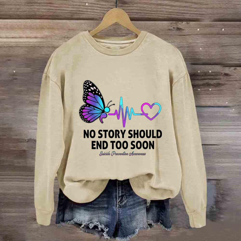 No Story Should End To  Early Butterfly Sweatshirt