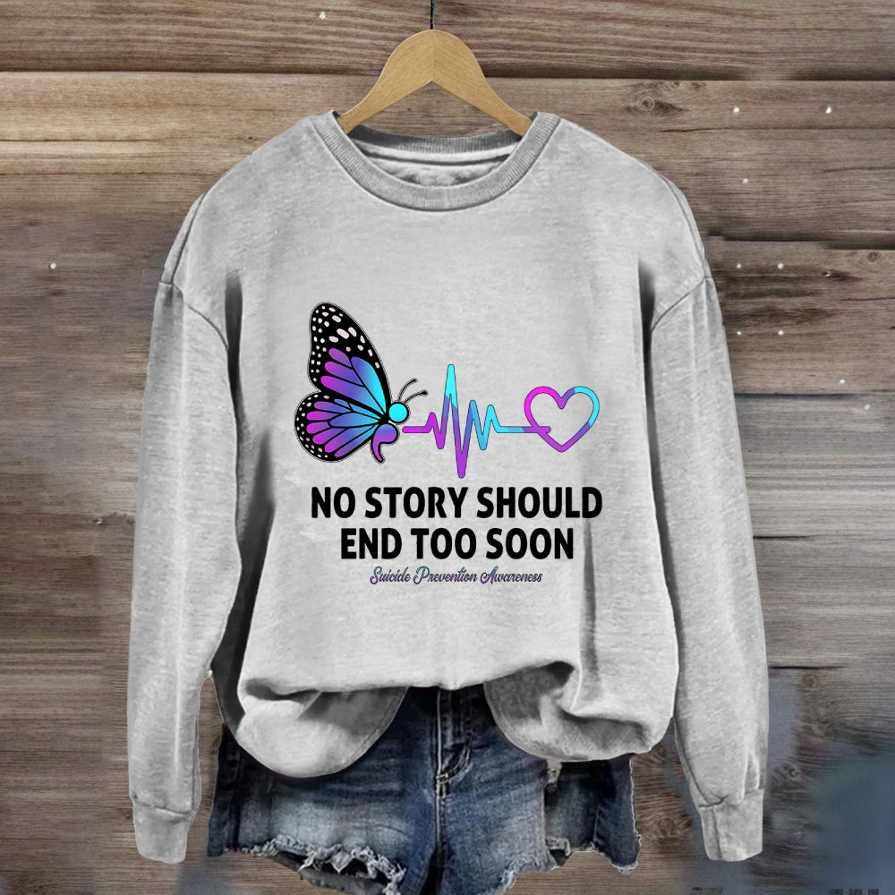 No Story Should End To  Early Butterfly Sweatshirt