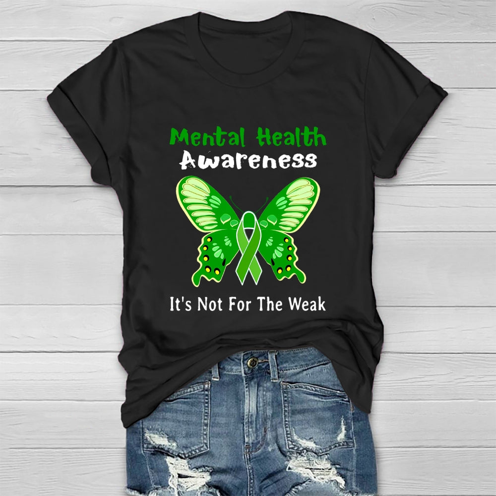 Mental Health Awareness It's Not For The Weak Healthwear T-shirt