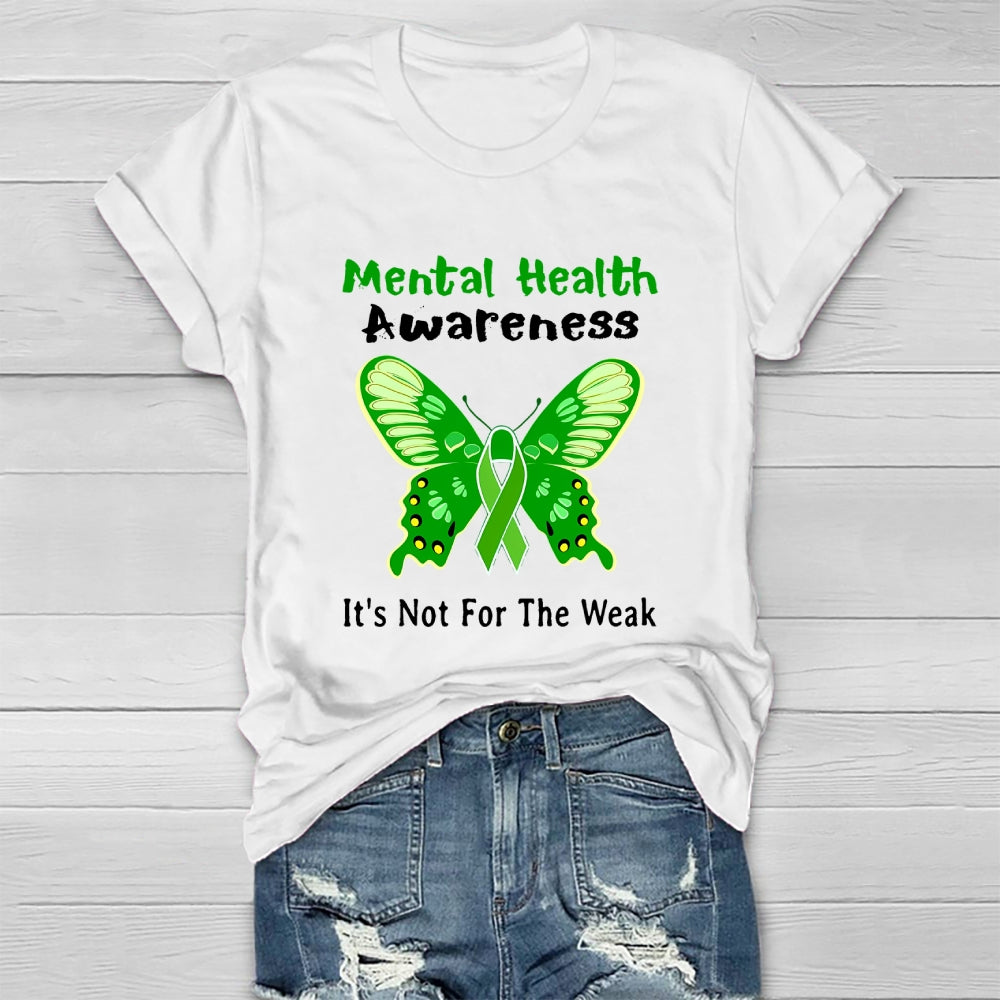 Mental Health Awareness It's Not For The Weak Healthwear T-shirt