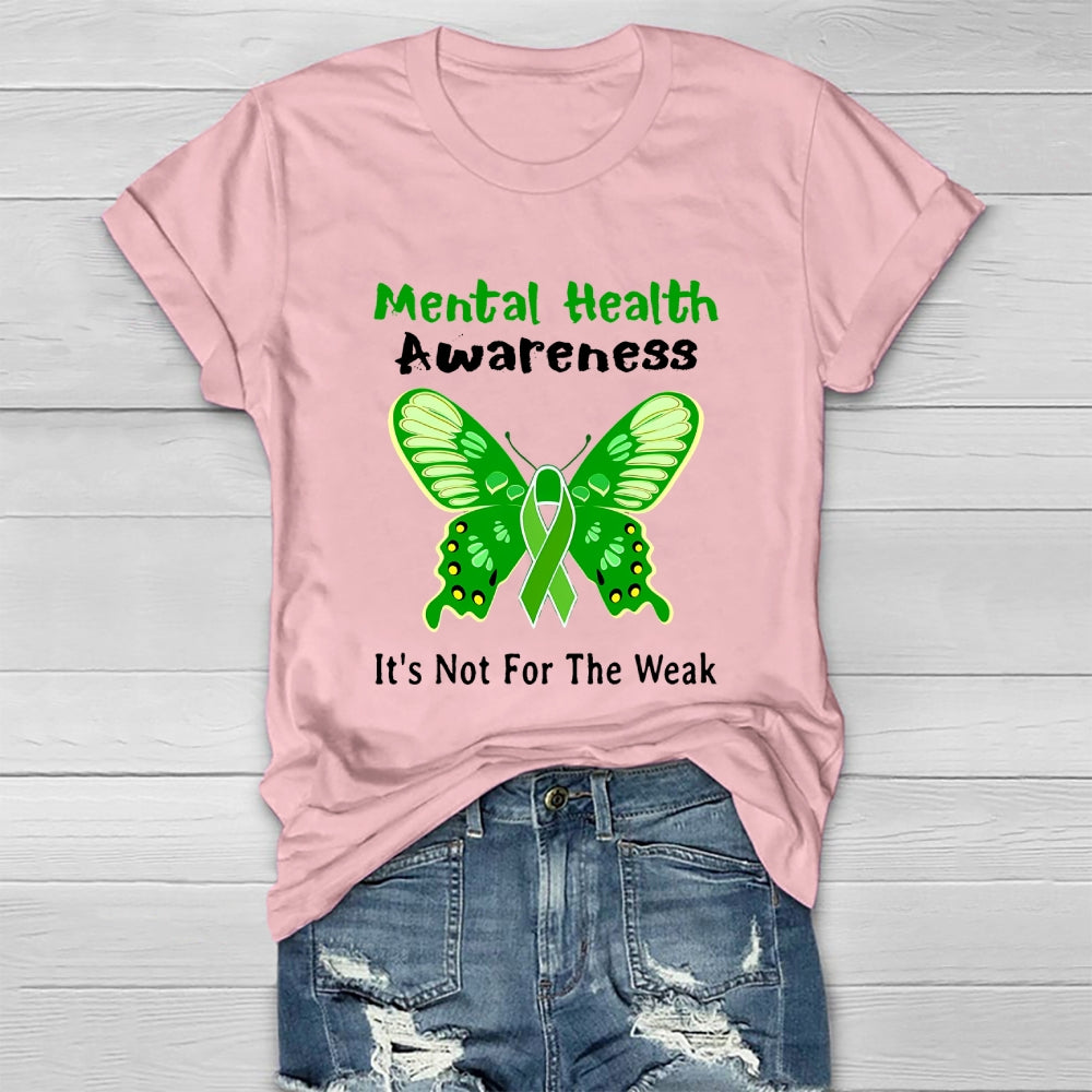 Mental Health Awareness It's Not For The Weak Healthwear T-shirt