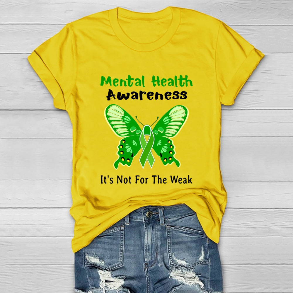 Mental Health Awareness It's Not For The Weak Healthwear T-shirt