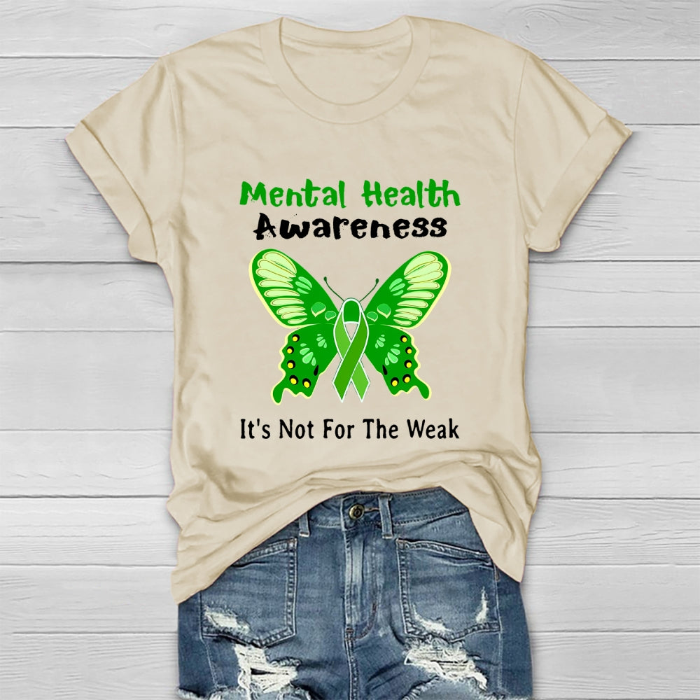 Mental Health Awareness It's Not For The Weak Healthwear T-shirt