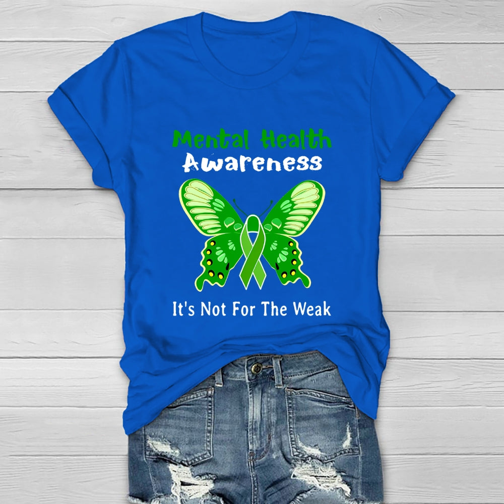 Mental Health Awareness It's Not For The Weak Healthwear T-shirt