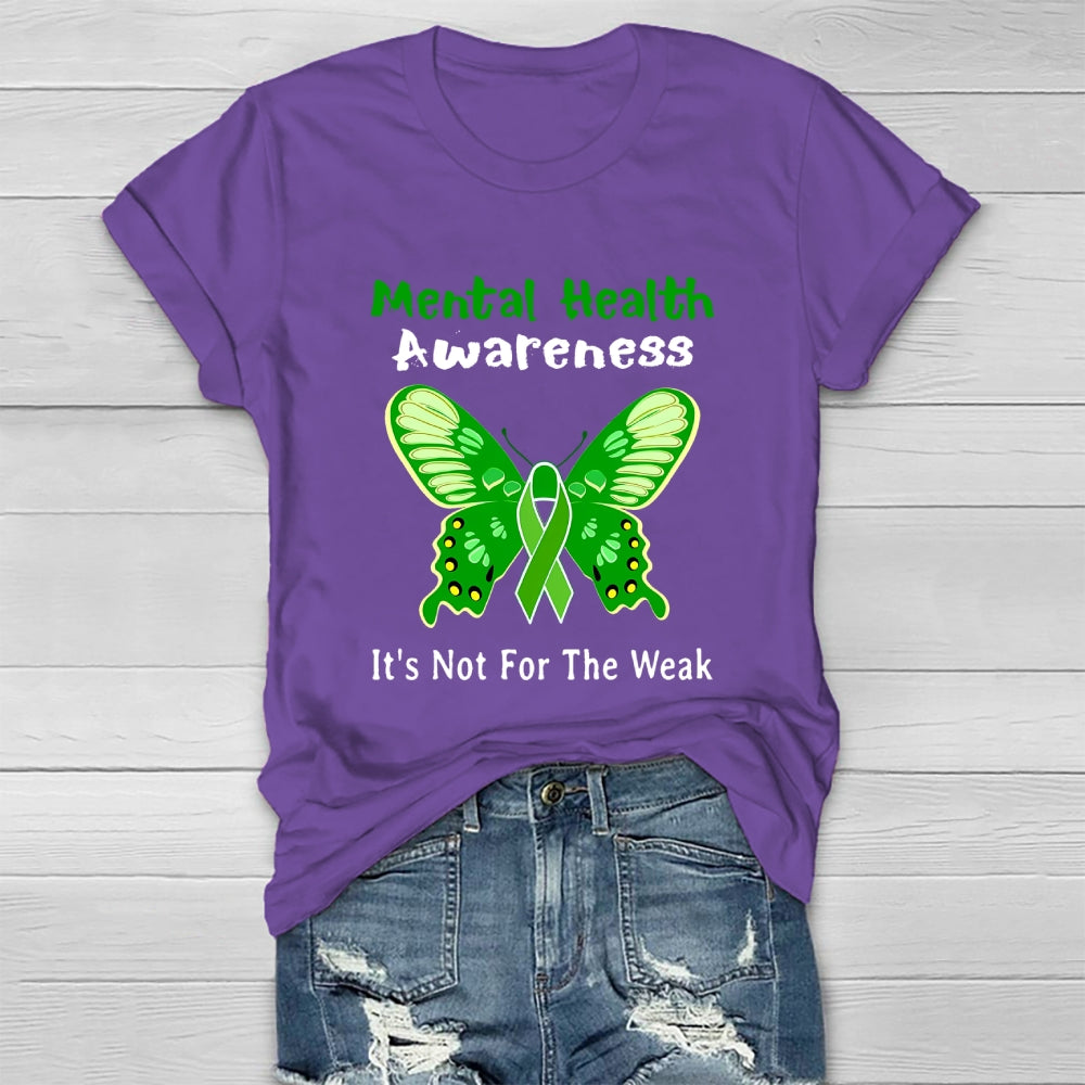 Mental Health Awareness It's Not For The Weak Healthwear T-shirt