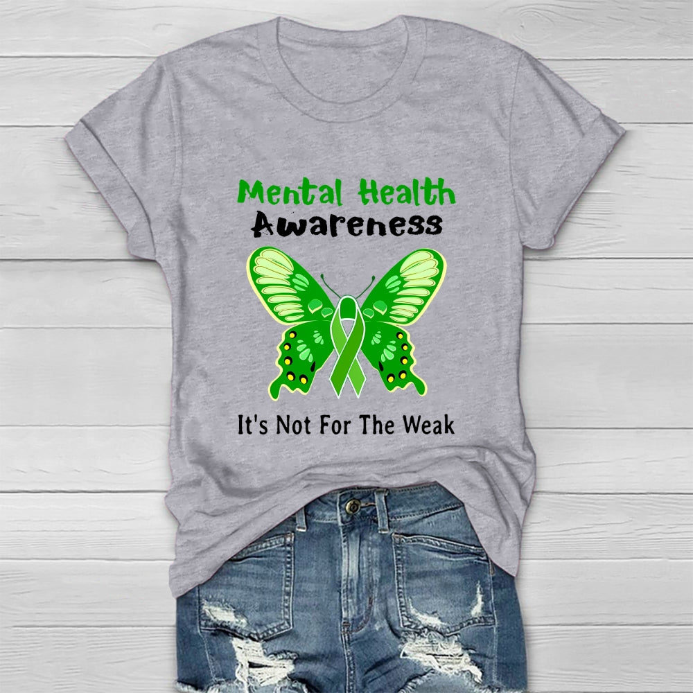 Mental Health Awareness It's Not For The Weak Healthwear T-shirt