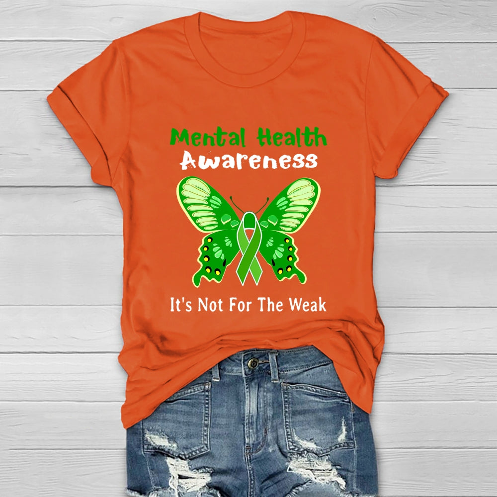 Mental Health Awareness It's Not For The Weak Healthwear T-shirt
