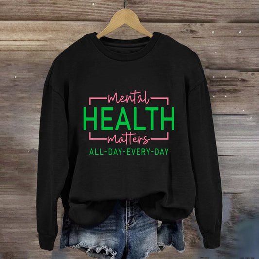 Mental Health Matters All Day Every Day Sweatshirt