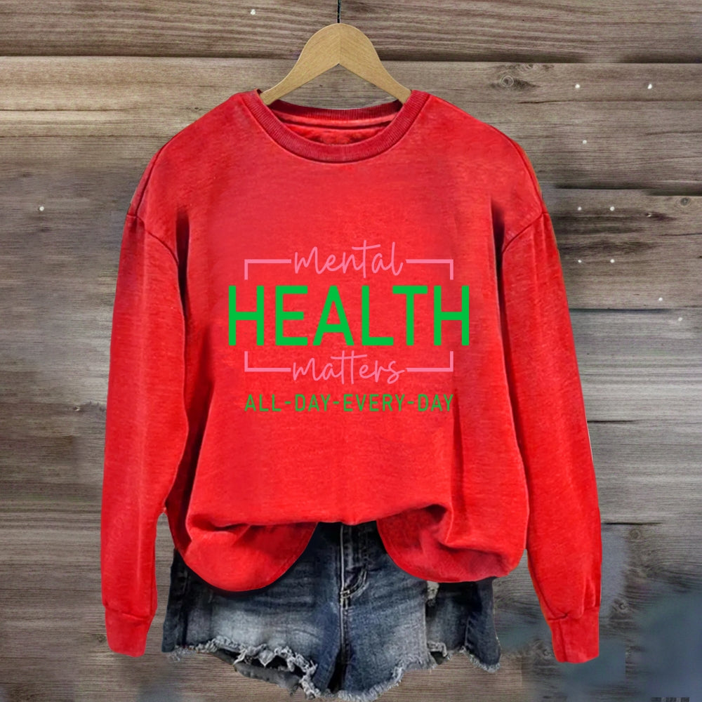 Mental Health Matters All Day Every Day Sweatshirt