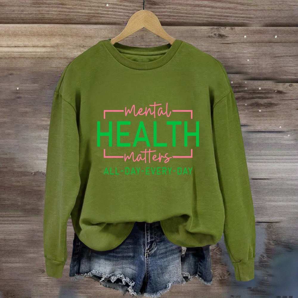 Mental Health Matters All Day Every Day Sweatshirt