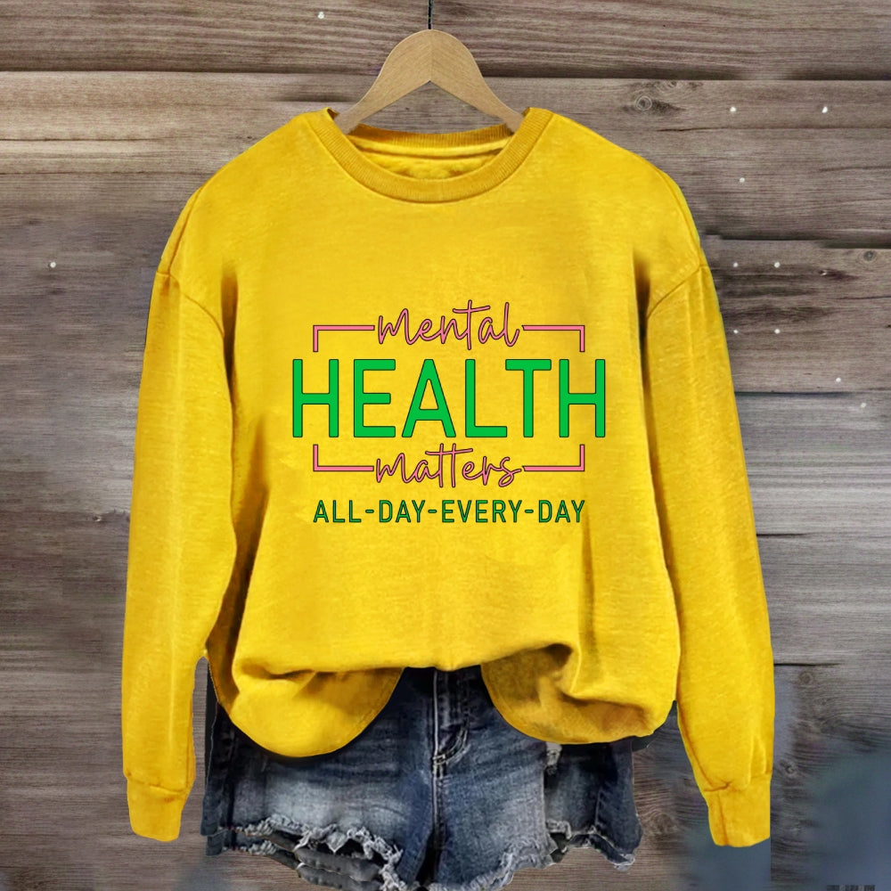 Mental Health Matters All Day Every Day Sweatshirt