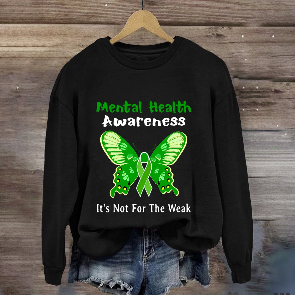 Mental Health It'S Not For The Weak Sweatshirt