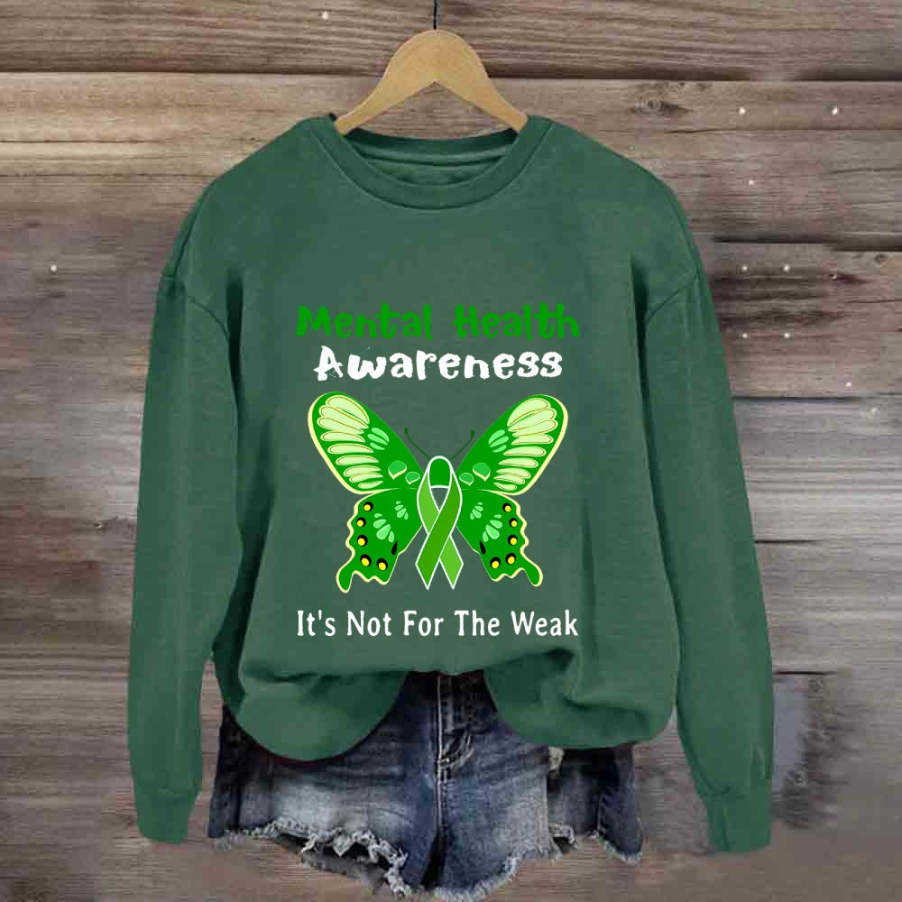 Mental Health It'S Not For The Weak Sweatshirt