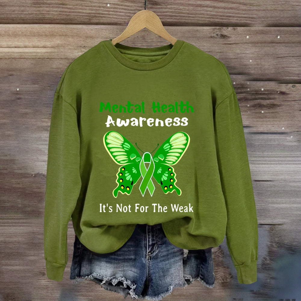 Mental Health It'S Not For The Weak Sweatshirt