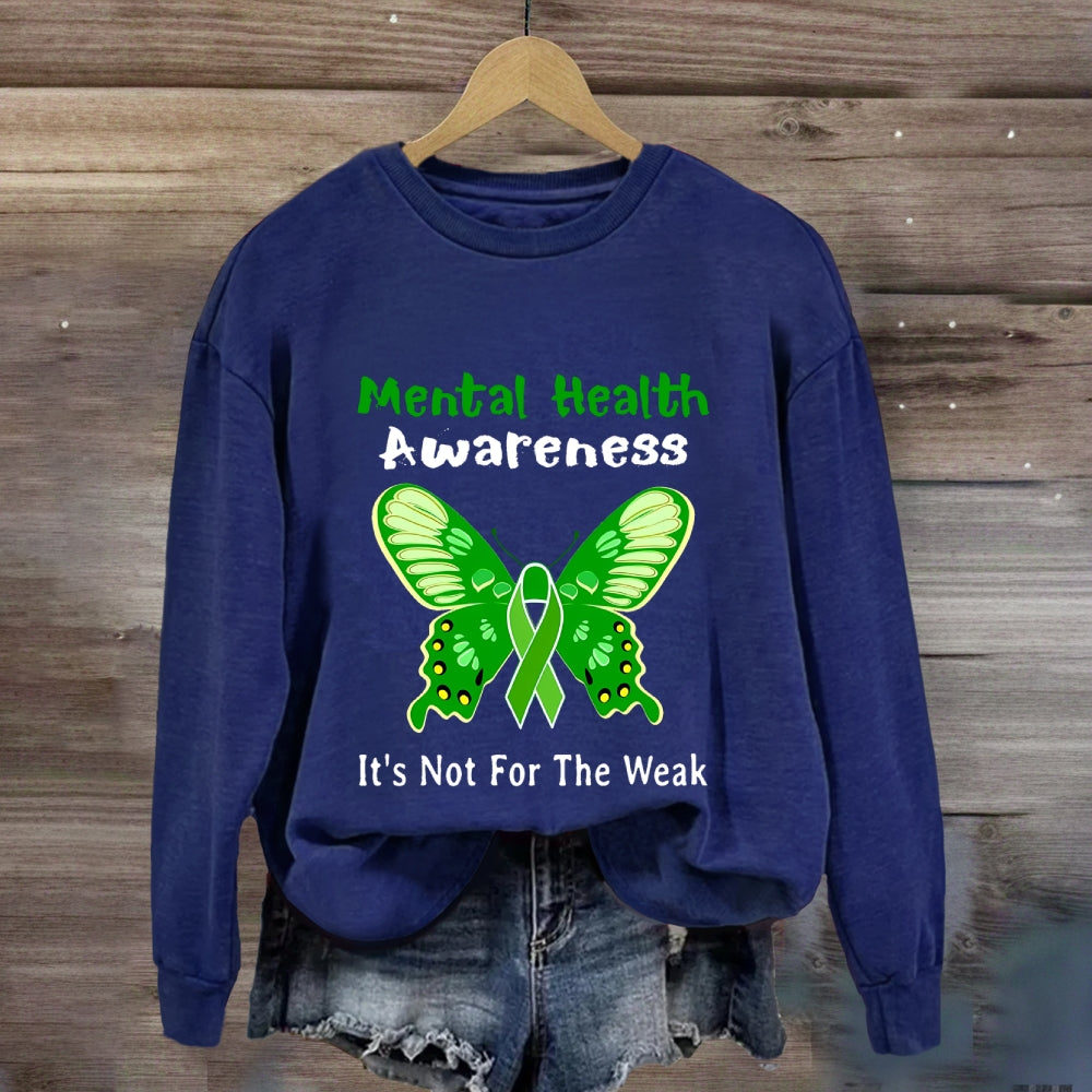 Mental Health It'S Not For The Weak Sweatshirt