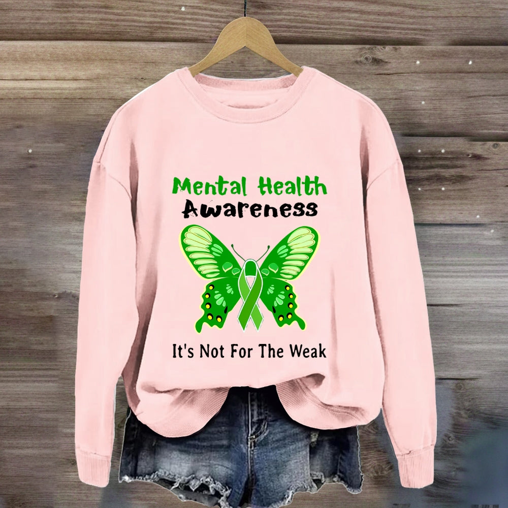 Mental Health It'S Not For The Weak Sweatshirt