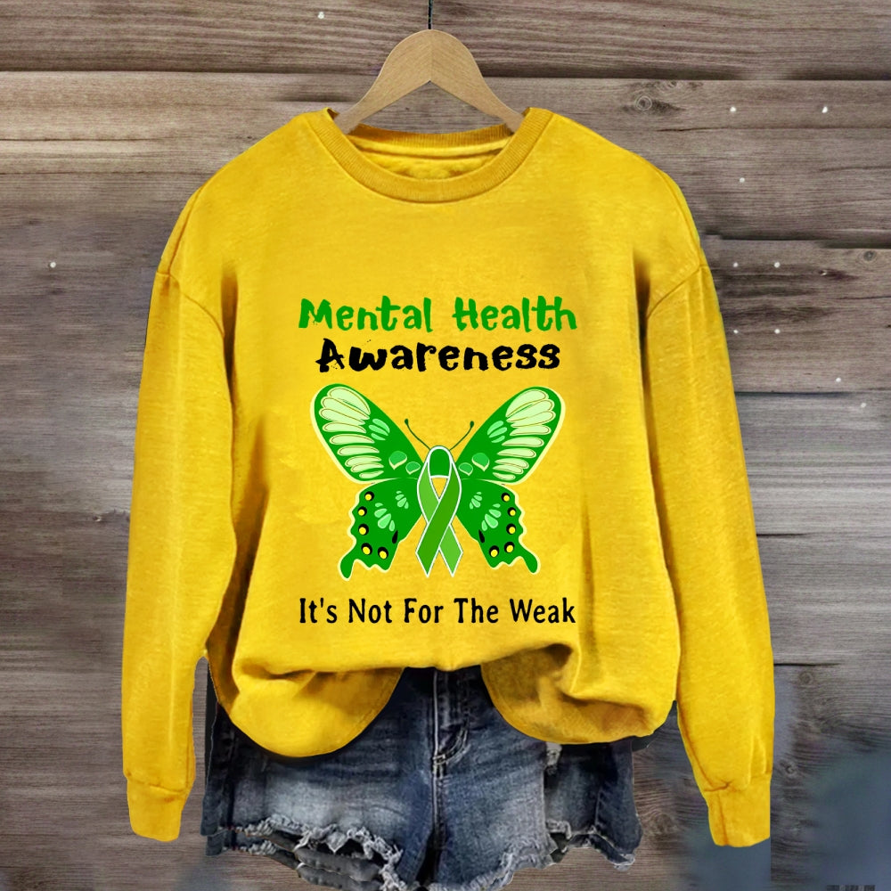 Mental Health It'S Not For The Weak Sweatshirt