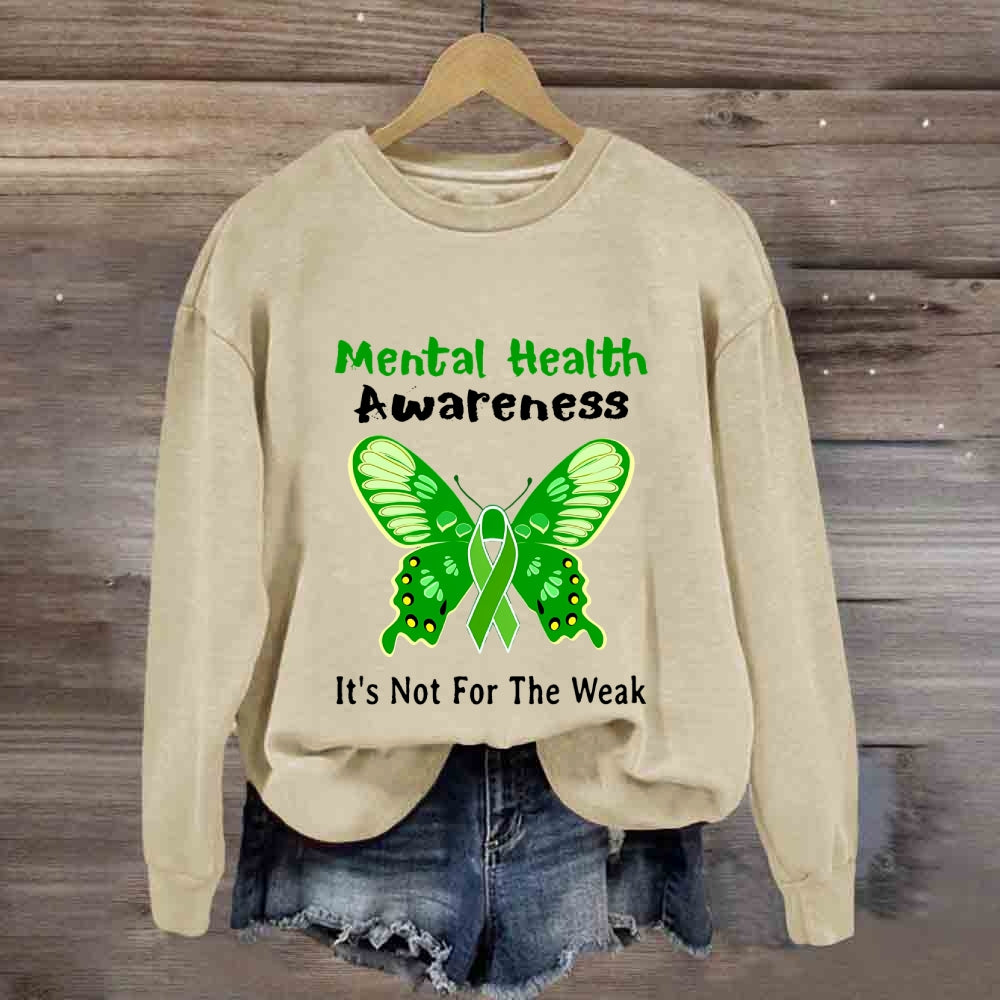 Mental Health It'S Not For The Weak Sweatshirt