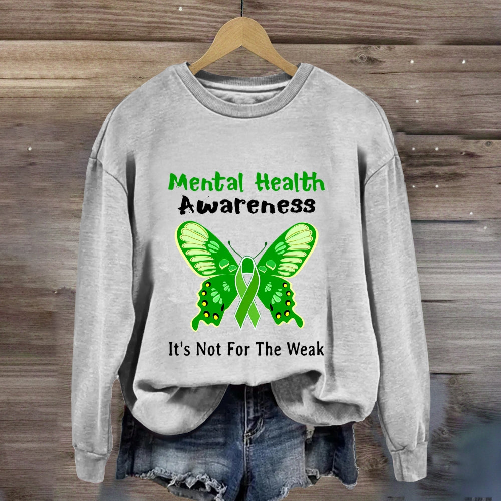 Mental Health It'S Not For The Weak Sweatshirt