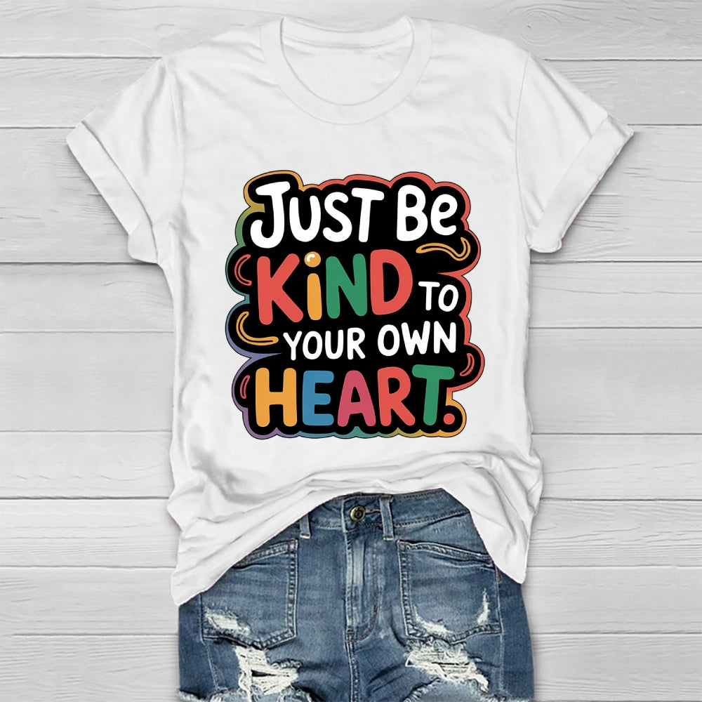 Just Be Kind To Your Own Heart Healthwear T-shirt