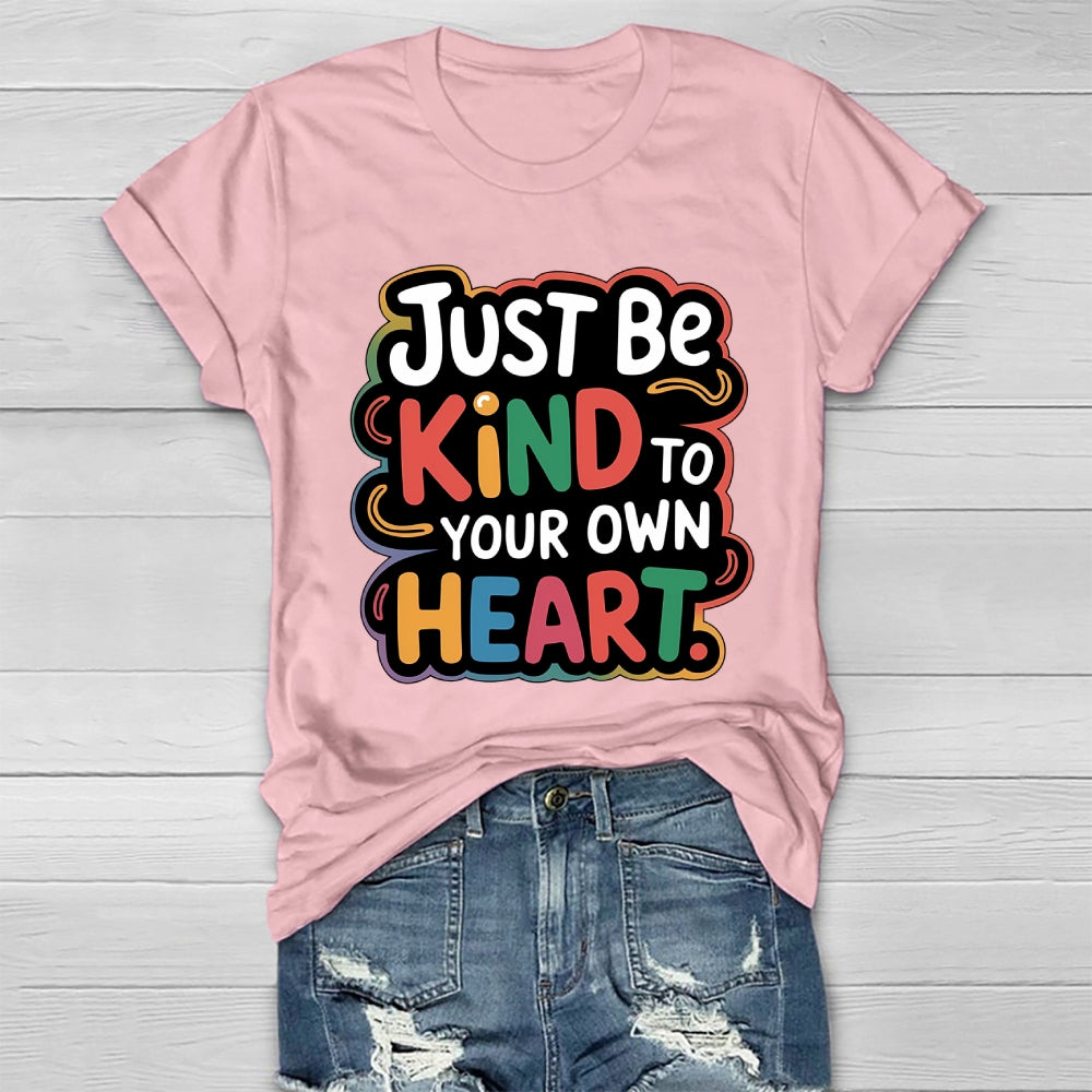Just Be Kind To Your Own Heart Healthwear T-shirt
