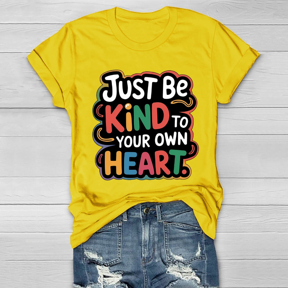 Just Be Kind To Your Own Heart Healthwear T-shirt
