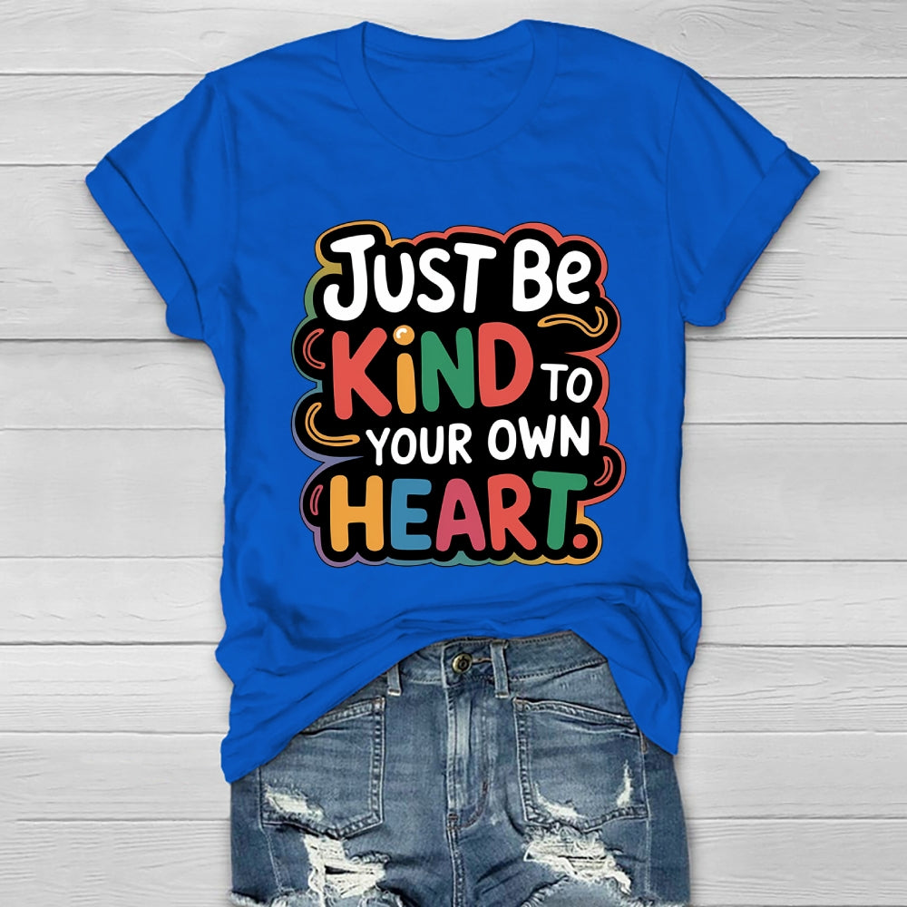 Just Be Kind To Your Own Heart Healthwear T-shirt