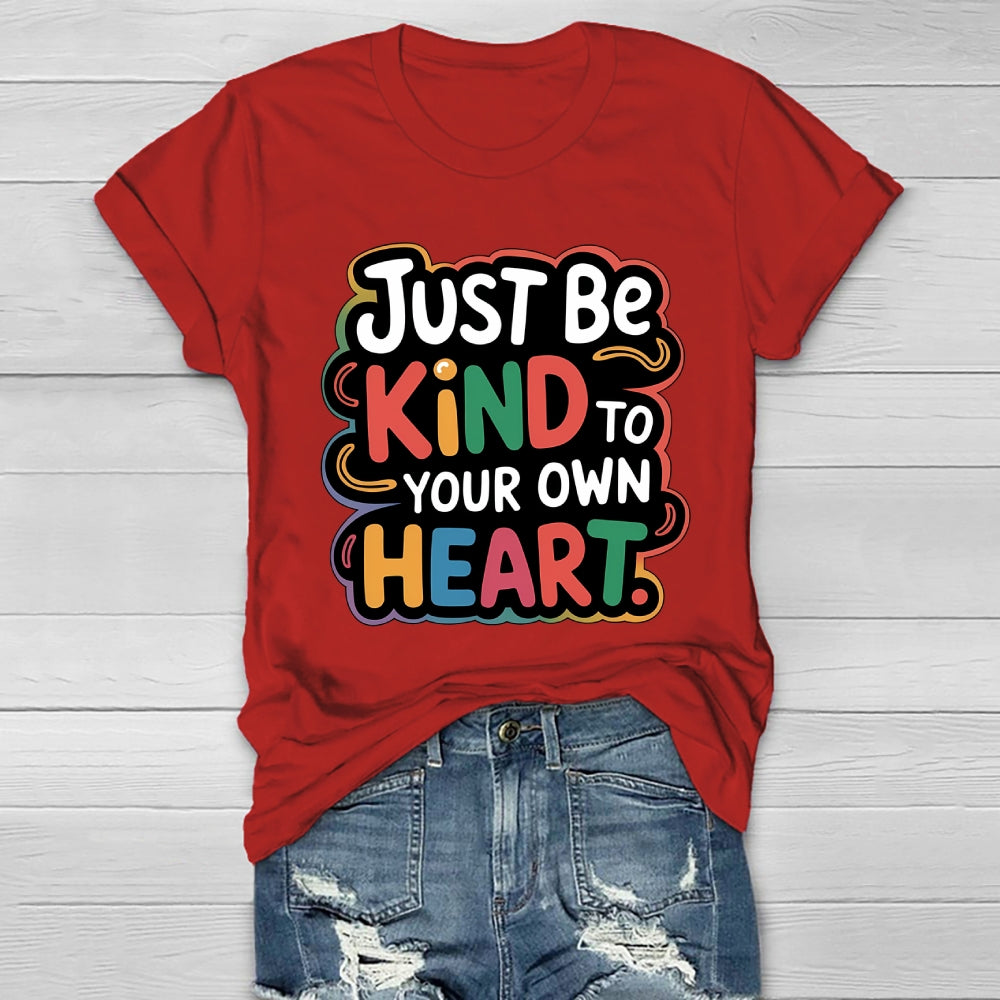 Just Be Kind To Your Own Heart Healthwear T-shirt
