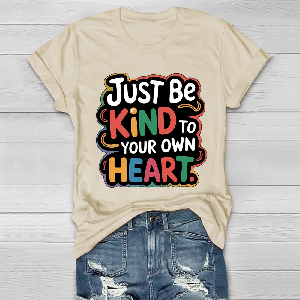 Just Be Kind To Your Own Heart Healthwear T-shirt