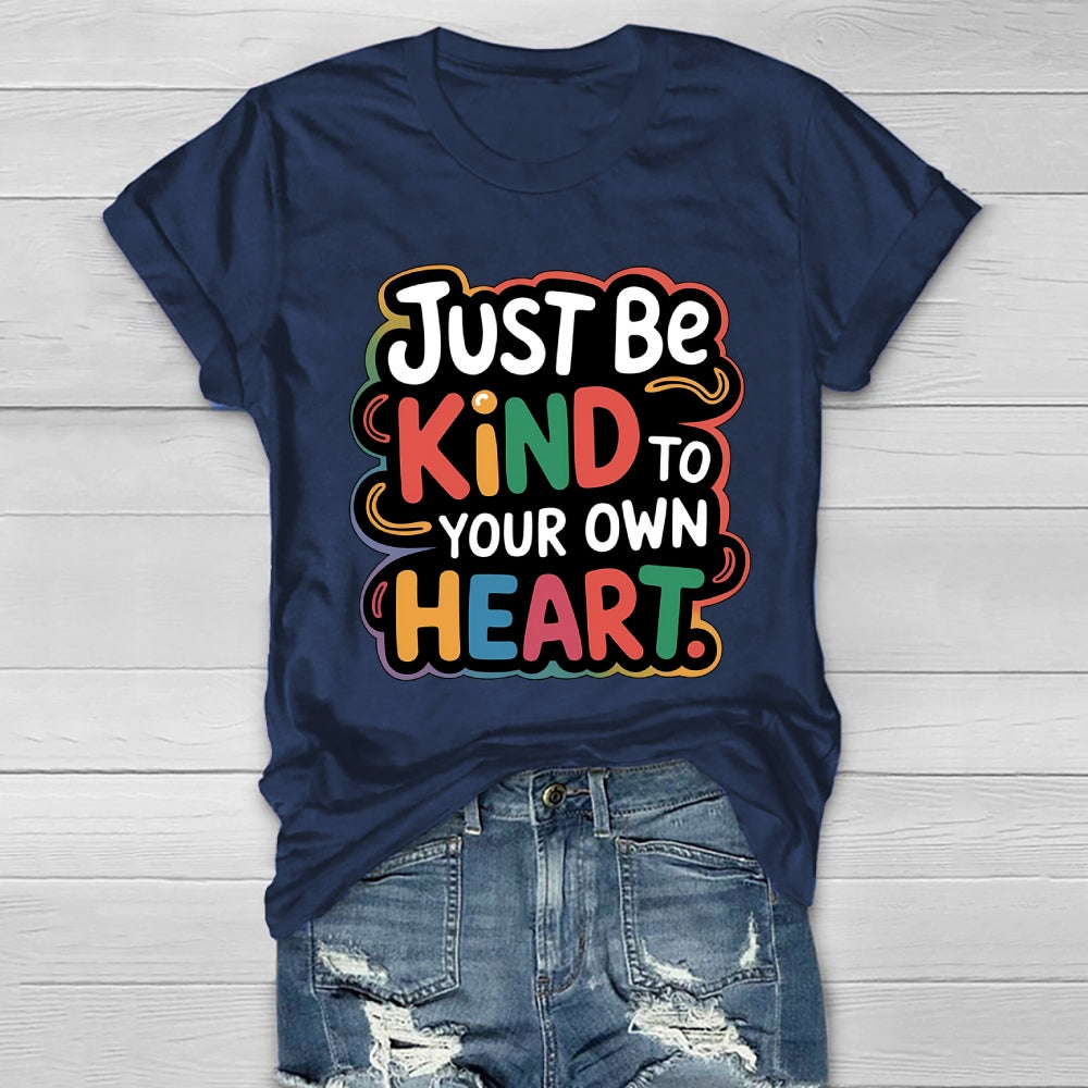 Just Be Kind To Your Own Heart Healthwear T-shirt