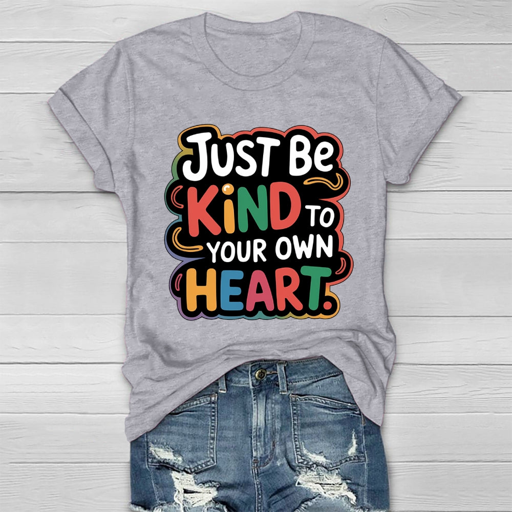 Just Be Kind To Your Own Heart Healthwear T-shirt