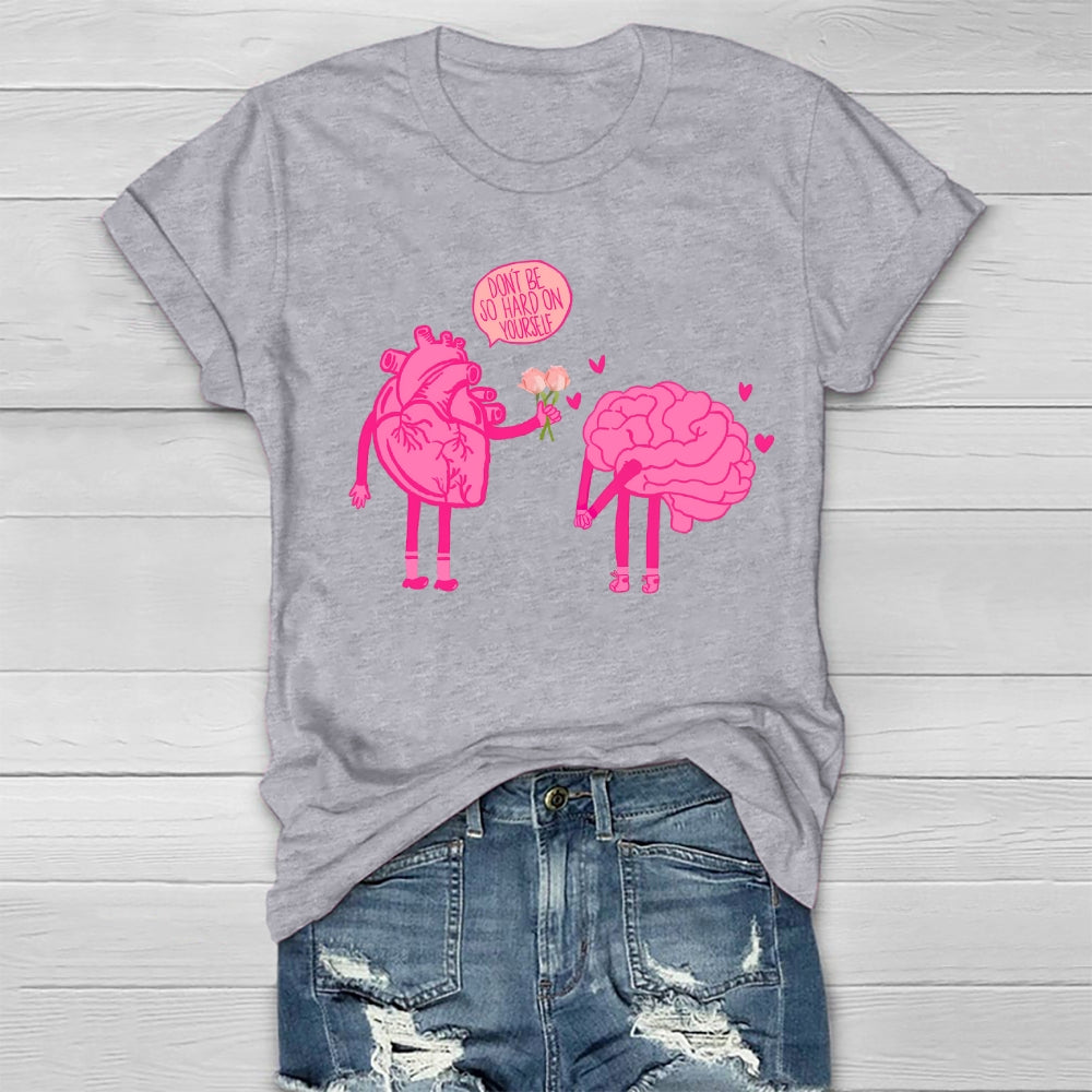 Don't Be So Hard On Yourself Healthwear T-shirt