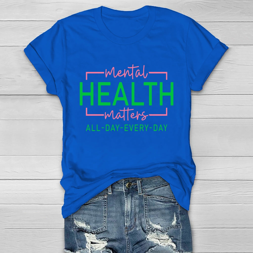Mental Health Matters All Day Every Day Healthwear T-shirt