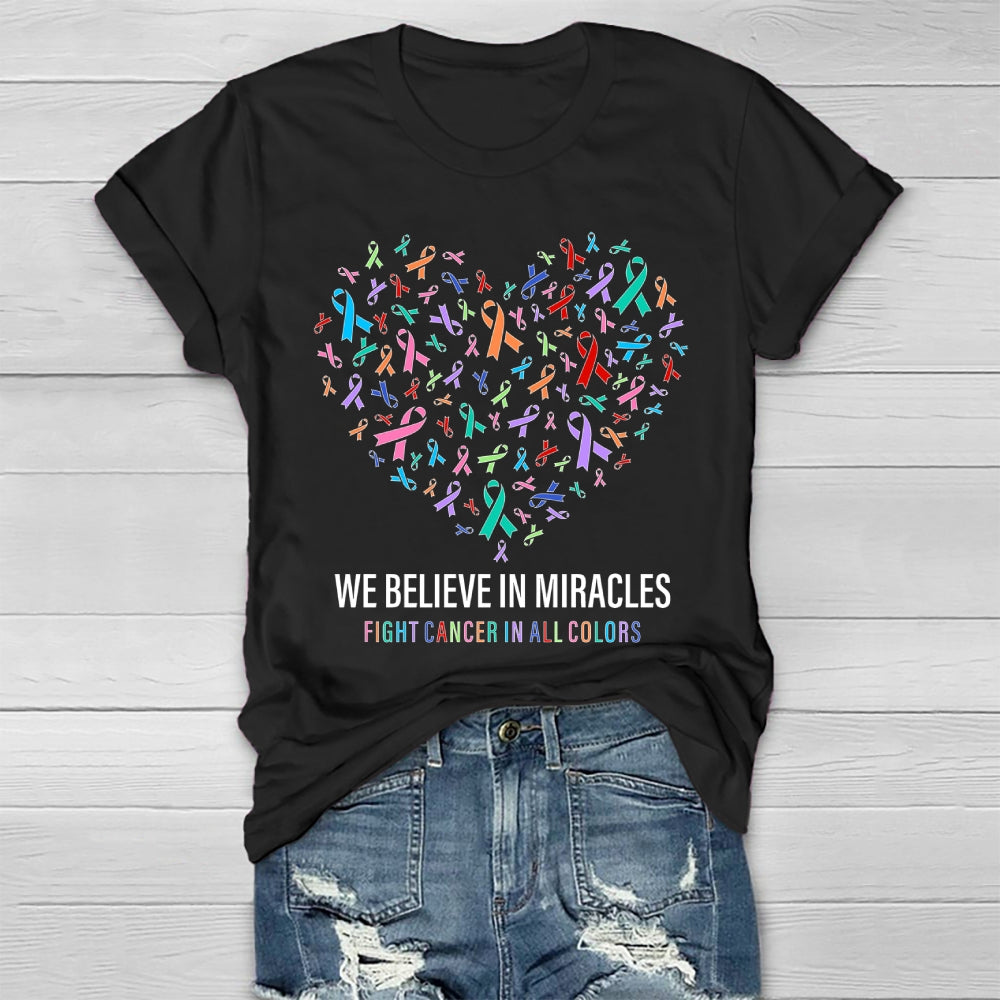 We Believe In Miracles Fight Cancer In All Colors Healthwear T-shirt