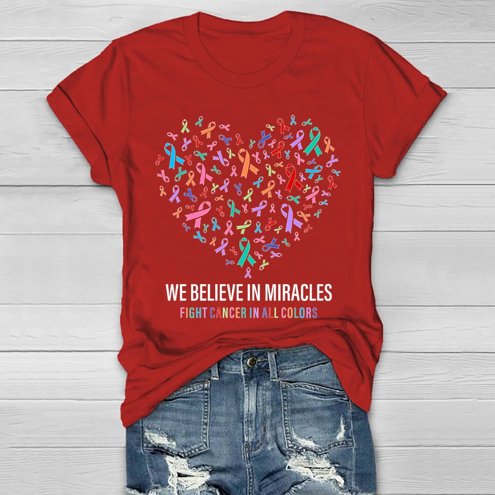 We Believe In Miracles Fight Cancer In All Colors Healthwear T-shirt