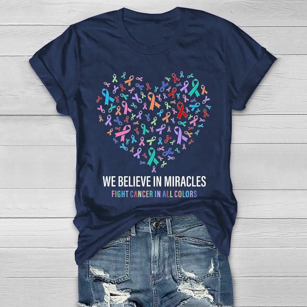 We Believe In Miracles Fight Cancer In All Colors Healthwear T-shirt