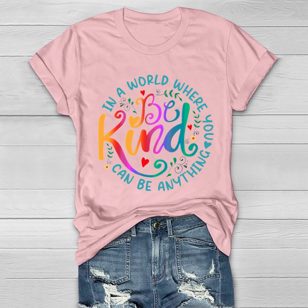 In A World Where You Can Be Anything Be Kind Colorful Letters Healthwear T-shirt