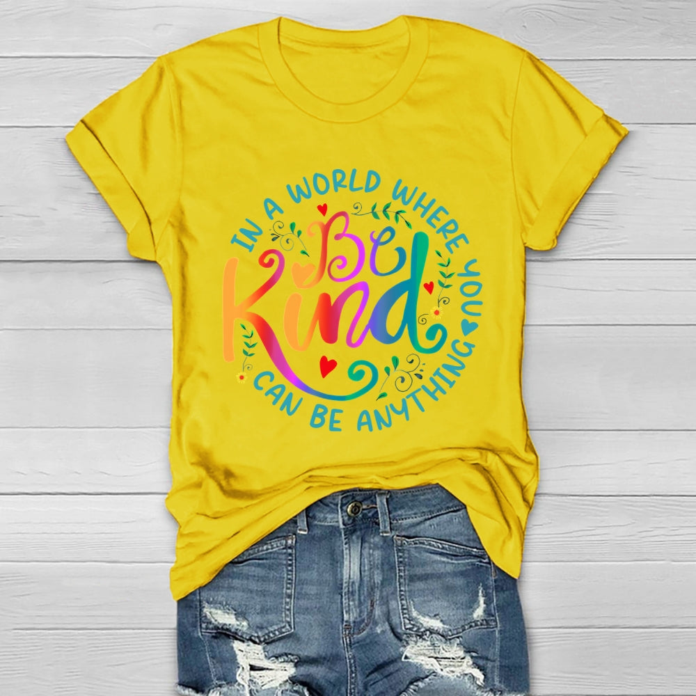 In A World Where You Can Be Anything Be Kind Colorful Letters Healthwear T-shirt